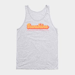 Sunshine mixed with a little bit of fuck you. Tank Top